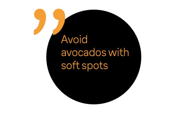 Avoid avocados with soft spots